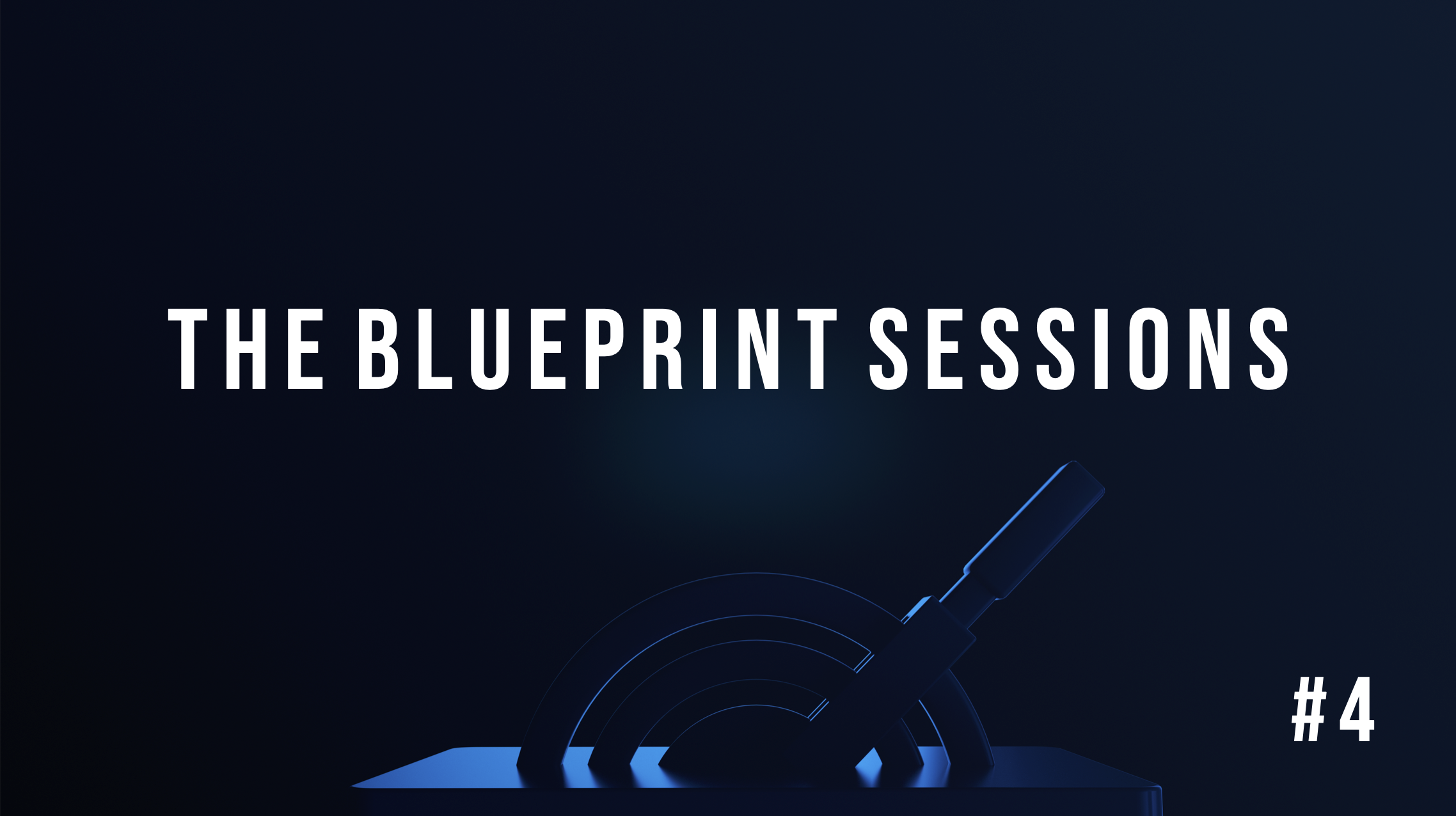 Blueprint Sessions #4